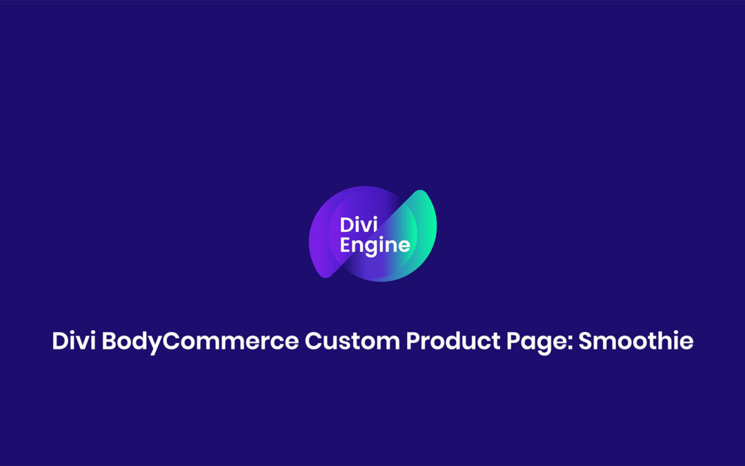 Divi BodyCommerce tutorial: How to create a smoothie product page