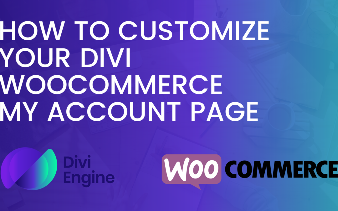 How to Edit and Customize The Divi WooCommerce My Account Page 