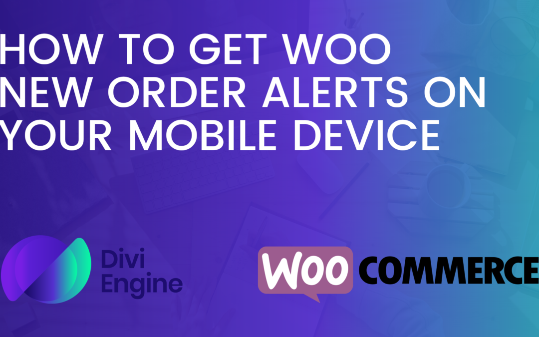 How to get WooCommerce New Order Alerts on your Mobile Device