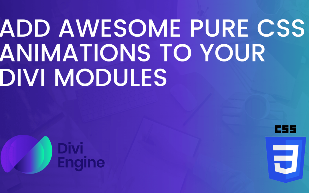 How to add attention-grabbing pure CSS Animations to your Divi Modules
