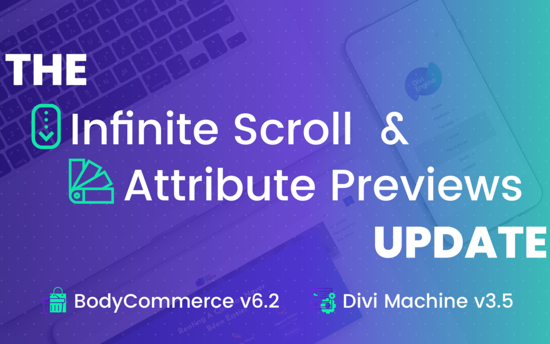 Feature Update: Divi Machine & BodyCommerce Infinite Scroll and more!