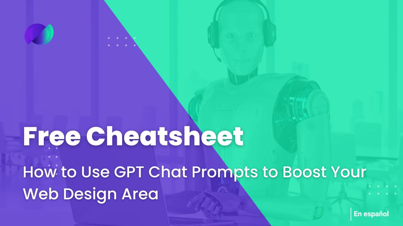 How to Use GPT Chat Prompts to Boost Your Web Design Area in Your Agency: Free Cheatsheet Inside