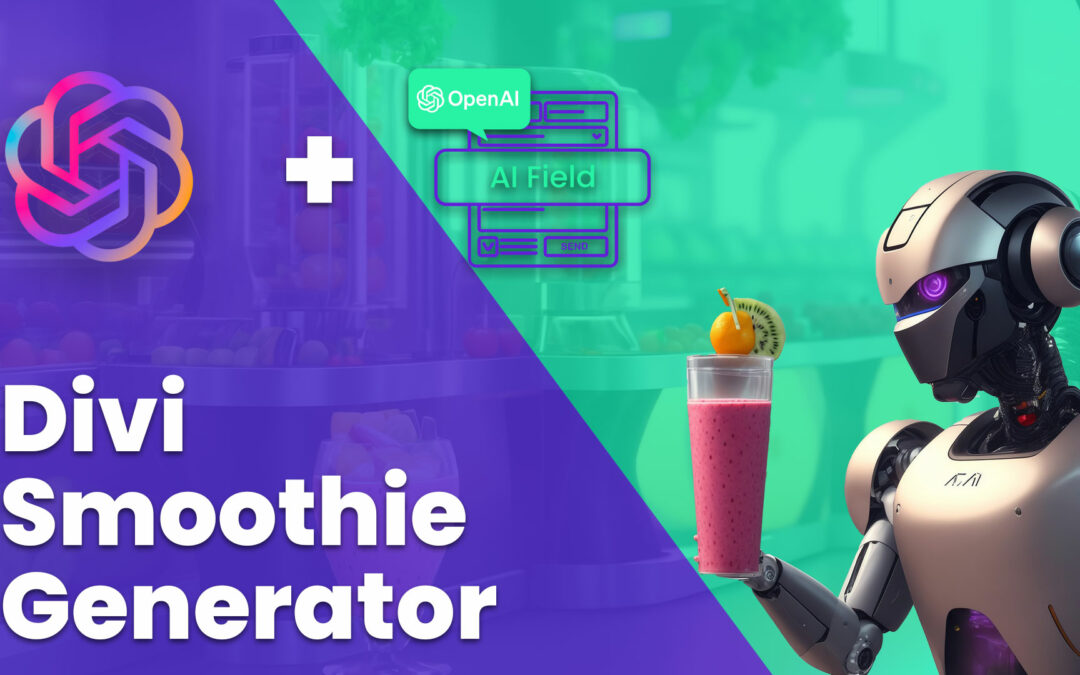 How to build a Smoothie Recipe Generator for Divi using ChatGPT