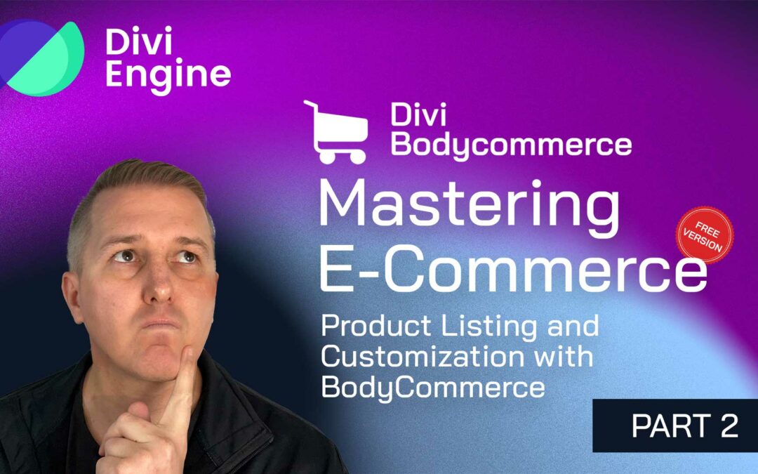 Mastering E-commerce with Divi BodyCommerce – Part 2: Product Listing and Customization with BodyCommerce