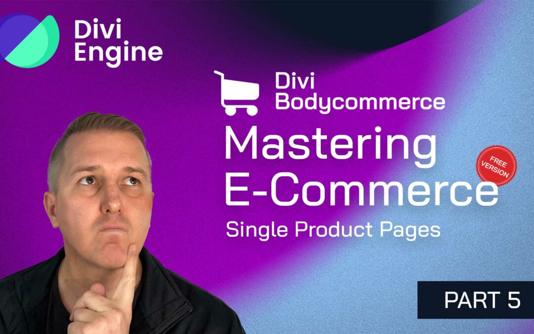 Mastering E-commerce with Divi BodyCommerce – Part 5: Building a Single Product Page