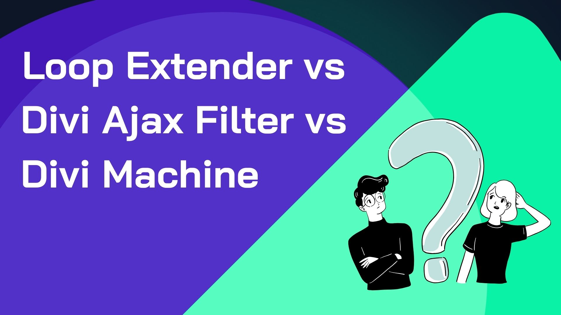 Divi 5 Loop Builder vs Loop Extender vs Divi Ajax Filter vs Divi Machine