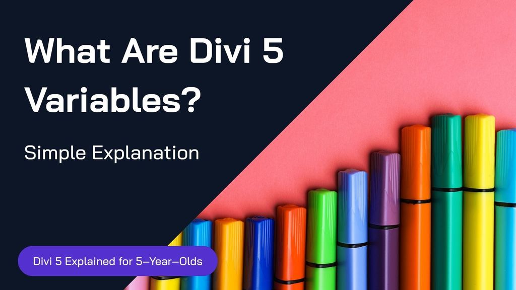 What Are Divi 5 Variables? Simple Explanation