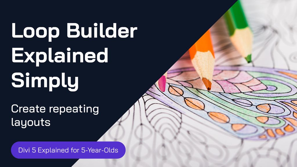 Divi-5 Loop Builder Explained Simply